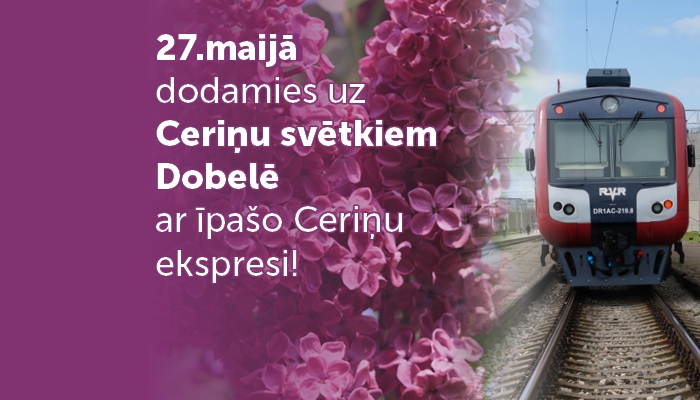 27. maijā uz Dobeli dodas īpašais Ceriņu ekspresis!